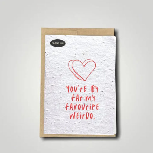 By Far My Favourite Weirdo Plantable Greeting Card - Wordkind