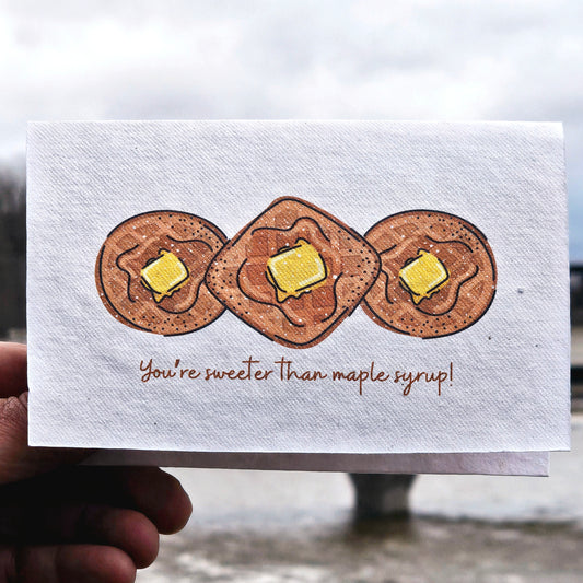 Sweeter Than Maple Syrup Seed Paper Greeting Card - Wordkind