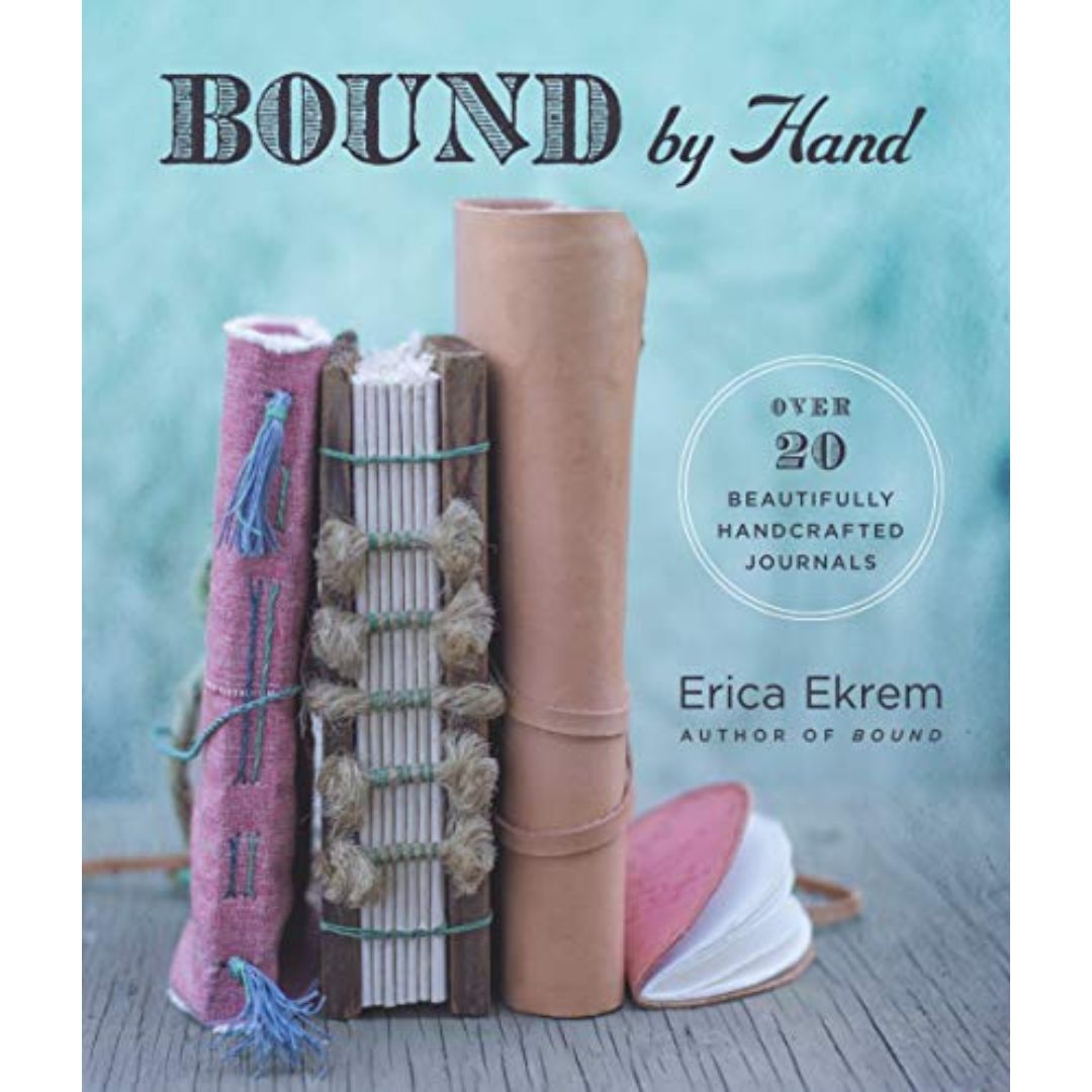 Bound by Hand: Over 20 Beautifully Handcrafted Journals