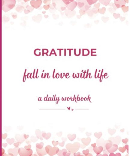 Journal with pink hearts on the cover and the text Gratitude Fall in Love with Life: A Daily Workbook. Wordkind.